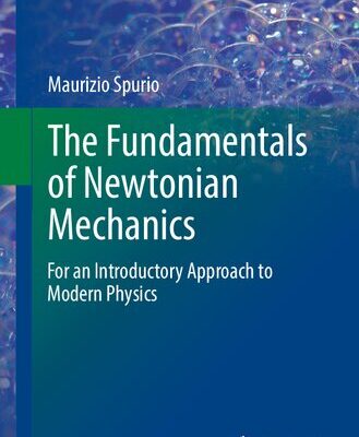 خرید و دانلود نسخه کامل کتاب The Fundamentals of Newtonian Mechanics: For an Introductory Approach to Modern Physics