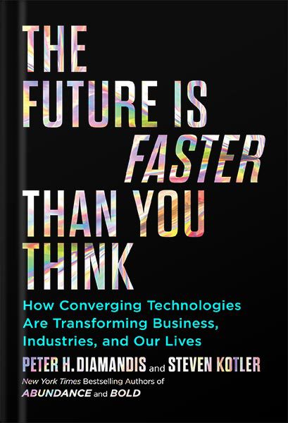 خرید و دانلود نسخه کامل کتاب The Future Is Faster Than You Think: How Converging Technologies Are Transforming Business, Industries, and Our Lives (Exponential Technology Series) by Peter H. Diamandis_68bf3b23c8a2d.jpeg خرید و دانلود نسخه کامل کتاب The Future Is Faster Than You Think: How Converging Technologies Are Transforming Business, Industries, and Our Lives (Exponential Technology Series) by Peter H. Diamandis