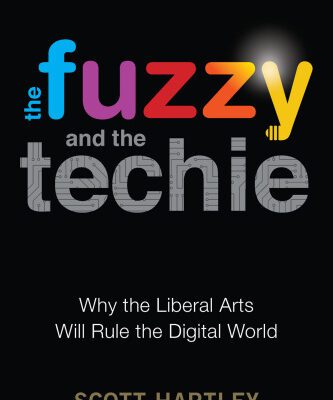 خرید و دانلود نسخه کامل کتاب The Fuzzy and the Techie: : Why the Liberal Arts Will Rule the Digital World