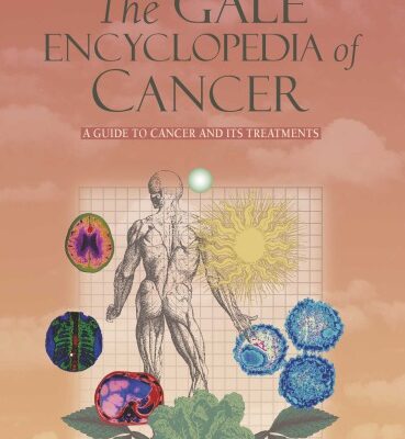 خرید و دانلود نسخه کامل کتاب The Gale encyclopedia of cancer: a guide to cancer and its treatments
