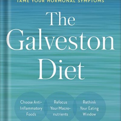 خرید و دانلود نسخه کامل کتاب The Galveston Diet: The Doctor-Developed, Patient-Proven Plan to Burn Fat and Tame Your Hormonal Symptoms by Mary Claire Haver