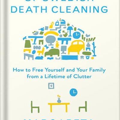 خرید و دانلود نسخه کامل کتاب The Gentle Art of Swedish Death Cleaning: How to Free Yourself and Your Family from a Lifetime of Clutter (The Swedish Art of Living & Dying Series) by Margareta Magnusson