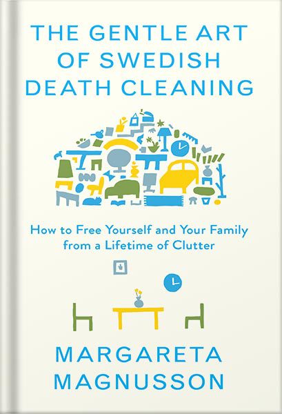 خرید و دانلود نسخه کامل کتاب The Gentle Art of Swedish Death Cleaning: How to Free Yourself and Your Family from a Lifetime of Clutter (The Swedish Art of Living & Dying Series) by Margareta Magnusson_68c06b13a9f7e.jpeg خرید و دانلود نسخه کامل کتاب The Gentle Art of Swedish Death Cleaning: How to Free Yourself and Your Family from a Lifetime of Clutter (The Swedish Art of Living & Dying Series) by Margareta Magnusson
