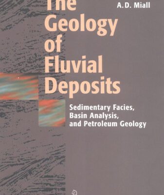 خرید و دانلود نسخه کامل کتاب The Geology of Fluvial Deposits: Sedimentary Facies, Basin Analysis, and Petroleum Geology