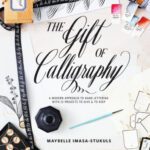 خرید و دانلود نسخه کامل کتاب The Gift of Calligraphy: A Modern Approach to Hand Lettering with 25 Projects to Give and to Keep