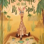 خرید و دانلود نسخه کامل کتاب The Giraffe Who Found Its Spots (The Animal Who…) by Adisan Books