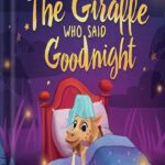 خرید و دانلود نسخه کامل کتاب The Giraffe Who Said Goodnight (The Animal Who…) by Adisan Books