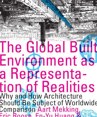 خرید و دانلود نسخه کامل کتاب The Global Built Environment as a Representation of Realities: Why and How Architecture Should Be the Subject of Worldwide Comparison