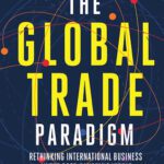 خرید و دانلود نسخه کامل کتاب The Global Trade Paradigm: Rethinking International Business in the Post-Pandemic World
