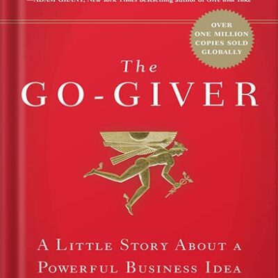 خرید و دانلود نسخه کامل کتاب The Go-Giver, Expanded Edition: A Little Story About a Powerful Business Idea (Go-Giver, Book 1) by Bob Burg