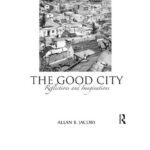 خرید و دانلود نسخه کامل کتاب The Good City: Reflections and Imaginations