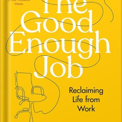 خرید و دانلود نسخه کامل کتاب The Good Enough Job: Reclaiming Life from Work by Simone Stolzoff