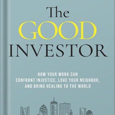 خرید و دانلود نسخه کامل کتاب The Good Investor: How Your Work Can Confront Injustice, Love Your Neighbor, and Bring Healing to the World by Robin John