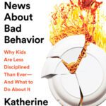 خرید و دانلود نسخه کامل کتاب The Good News About Bad Behavior: Why Kids Are Less Disciplined Than Ever-And What to Do About It