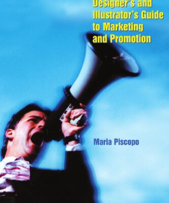 خرید و دانلود نسخه کامل کتاب The Graphic Designer’s and Illustrator’s Guide to Marketing and Self-Promotion