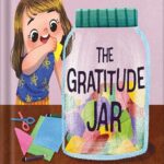 خرید و دانلود نسخه کامل کتاب The Gratitude Jar – A children’s book about creating habits of thankfulness and a positive mindset.: Appreciating and being thankful for the little things in life by Katrina Liu