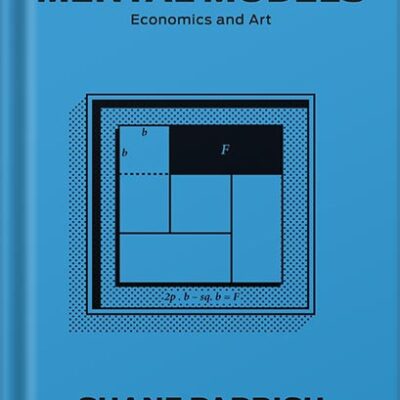خرید و دانلود نسخه کامل کتاب The Great Mental Models, Volume 4: Economics and Art (The Great Mental Models Series) by Shane Parrish