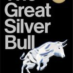 خرید و دانلود نسخه کامل کتاب The Great Silver Bull: Crush Inflation and Profit as the Dollar Dies –  +  Pdf