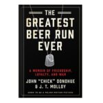 خرید و دانلود نسخه کامل کتاب The Greatest Beer Run Ever: A Memoir of Friendship, Loyalty, and War by John Chick Donohue