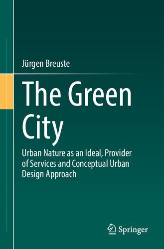 خرید و دانلود نسخه کامل کتاب The Green City: Urban Nature as an Ideal, Provider of Services and Conceptual Urban Design Approach_68d356d41b644.jpeg خرید و دانلود نسخه کامل کتاب The Green City: Urban Nature as an Ideal, Provider of Services and Conceptual Urban Design Approach