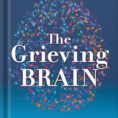 خرید و دانلود نسخه کامل کتاب The Grieving Brain: The Surprising Science of How We Learn from Love and Loss by Mary-Frances O’Connor