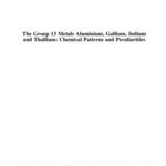 خرید و دانلود نسخه کامل کتاب The Group 13 Metals Aluminium, Gallium, Indium and Thallium: Chemical Patterns and Peculiarities