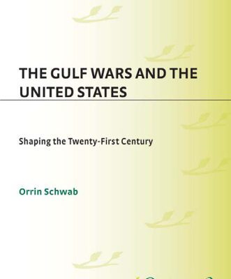 خرید و دانلود نسخه کامل کتاب The Gulf Wars and the United States: Shaping the Twenty-First Century (PSI Reports)