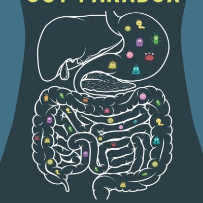 خرید و دانلود نسخه کامل کتاب The Gut Paradox: Could Digestive Health be the Root Cause of Most Health Problems Ranging from Hormone Issues, Autoimmune Disorders and Even Cancer?