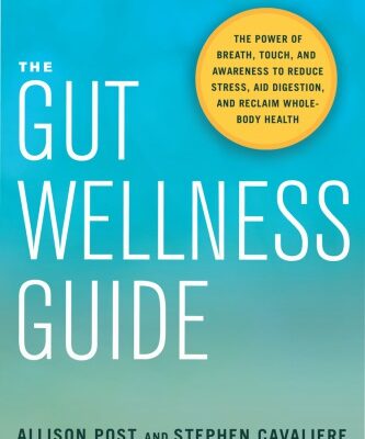 خرید و دانلود نسخه کامل کتاب The Gut Wellness Guide The Power of Breath, Touch, and Awareness to Reduce Stress, Aid Digestion, and Reclaim Whole-Body Healt