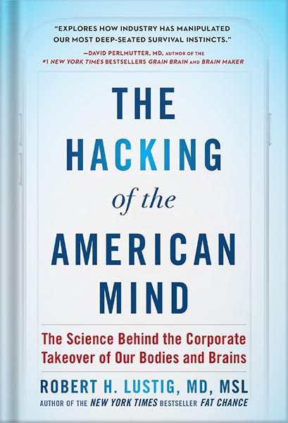 خرید و دانلود نسخه کامل کتاب The Hacking of the American Mind: The Science Behind the Corporate Takeover of Our Bodies and Brains by Robert H. Lustig_68bf34f92f2e6.jpeg خرید و دانلود نسخه کامل کتاب The Hacking of the American Mind: The Science Behind the Corporate Takeover of Our Bodies and Brains by Robert H. Lustig