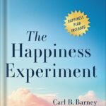 خرید و دانلود نسخه کامل کتاب The Happiness Experiment: A Revolutionary Way to Increase Happiness by Carl B. Barney