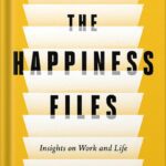 خرید و دانلود نسخه کامل کتاب The Happiness Files: Insights on Work and Life by Arthur C. Brooks by Arthur C. Brooks