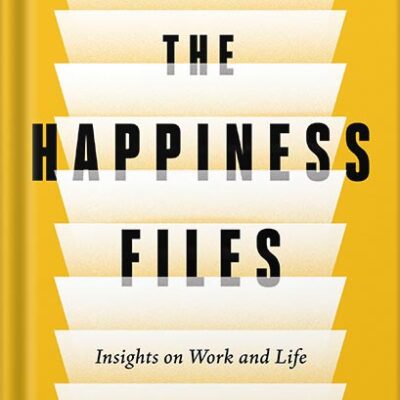 خرید و دانلود نسخه کامل کتاب The Happiness Files: Insights on Work and Life by Arthur C. Brooks by Arthur C. Brooks