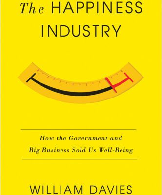 خرید و دانلود نسخه کامل کتاب The Happiness Industry: How the Government and Big Business Sold us Well-Being