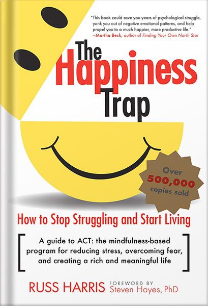 خرید و دانلود نسخه کامل کتاب The Happiness Trap: How to Stop Struggling and Start Living: A Guide to ACT by Russ Harris_68c06ee5c84de.jpeg خرید و دانلود نسخه کامل کتاب The Happiness Trap: How to Stop Struggling and Start Living: A Guide to ACT by Russ Harris