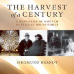 خرید و دانلود نسخه کامل کتاب The Harvest of a Century: Discoveries in Modern Physics in 100 Episodes