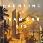 خرید و دانلود نسخه کامل کتاب The Haunting of Tram Car 015 (Dead Djinn Universe) by P. Djèlí Clark