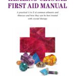 خرید و دانلود نسخه کامل کتاب The Healing Crystals First Aid Manual: A Practical A to Z of Common Ailments and Illnesses and How They Can Be Best Treated with Crystal Therapy