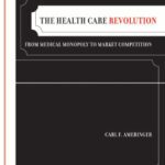 خرید و دانلود نسخه کامل کتاب The Health Care Revolution: From Medical Monopoly to Market Competition (California Milbank Books on Health and the Public)
