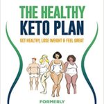 خرید و دانلود نسخه کامل کتاب The Healthy Keto Plan: Get Healthy Lose Weight & Feel Great – Orginal Pdf
