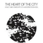 خرید و دانلود نسخه کامل کتاب The Heart of the City: Legacy and Complexity of a Modern Design Idea