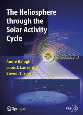 خرید و دانلود نسخه کامل کتاب The Heliosphere through the Solar Activity Cycle (Springer Praxis Books Astronomy and Planetary Sciences) (Springer Praxis Books Astronomy and Planetary Sciences)