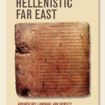 خرید و دانلود نسخه کامل کتاب The Hellenistic Far East: Archaeology, Language, and Identity in Greek Central Asia