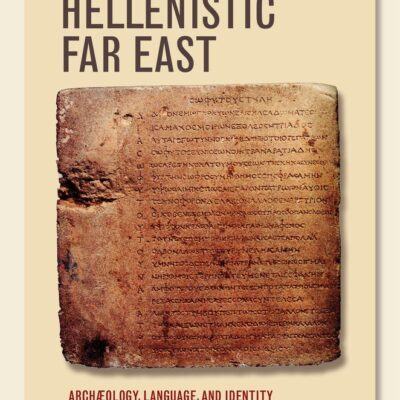 خرید و دانلود نسخه کامل کتاب The Hellenistic Far East: Archaeology, Language, and Identity in Greek Central Asia