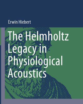 خرید و دانلود نسخه کامل کتاب The Helmholtz Legacy in Physiological Acoustics