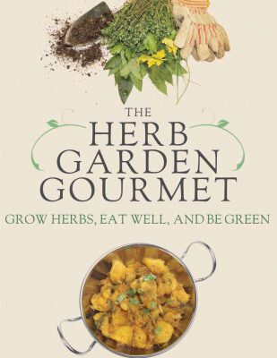خرید و دانلود نسخه کامل کتاب The Herb Garden Gourmet: Grow Herbs, Eat Well, and Be Green