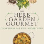 خرید و دانلود نسخه کامل کتاب The Herb Garden Gourmet: Grow Herbs, Eat Well, and Be Green