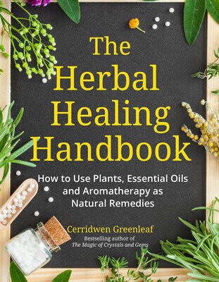 خرید و دانلود نسخه کامل کتاب The Herbal Healing Handbook: How to Use Plants, Essential Oils and Aromatherapy as Natural Remedies (Herbal Remedies)