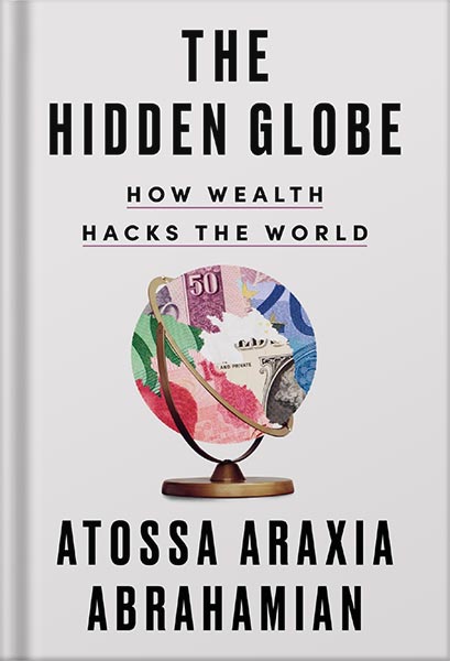 خرید و دانلود نسخه کامل کتاب The Hidden Globe: How Wealth Hacks the World by Atossa Araxia Abrahamian_68bf26e741892.jpeg خرید و دانلود نسخه کامل کتاب The Hidden Globe: How Wealth Hacks the World by Atossa Araxia Abrahamian