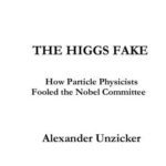 خرید و دانلود نسخه کامل کتاب The Higgs Fake. How Particle Physicists Fooled the Nobel Committee